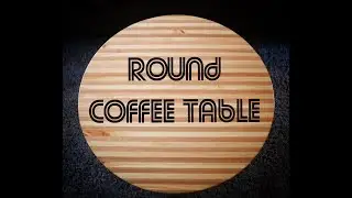 Building A Round Coffee Table