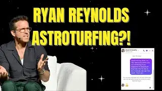 Ryan Reynolds Astroturfing?! I Truth About Narrative Control & 