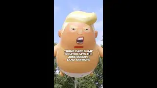 Trump Baby Blimp Creators Say the Joke Doesn&rsquo;t Land Anymore