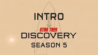 INTRO - OPENING STAR TREK DISCOVERY SEASON 5 ON 4K (UHD)