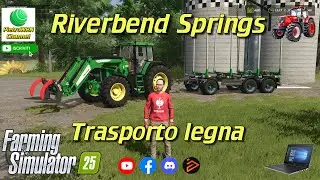 FS25 - #3 - Trasporto legna - Riverbend Springs