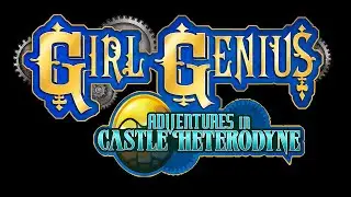 Girl Genius&trade;: Adventures In Castle Heterodyne Trailer | March 2023