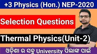 Thermal Physics  Unit-2 Selection Question /+3 3rd Semester Physics (Hon.)Odisha/Latest NEP-2020/sns