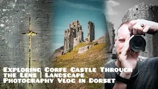 Exploring Corfe Castle Through the Lens | Landscape Photography Vlog in Dorset #travel #photography