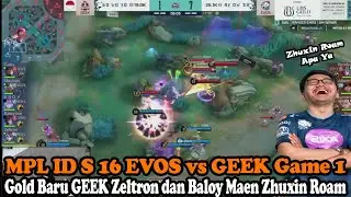 Gold Baru GEEK Zeltron dan Baloy Maen Zhuxin Roam | MPL ID S 16 EVOS vs GEEK Game 1