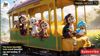 The lovers beautiful train travel !! beautiful Cap and monkey !! happy cartoon TV