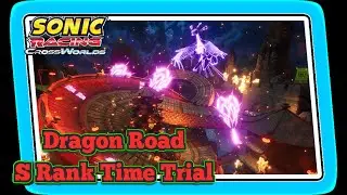 Dragon Road S Rank Time Trial - Sonic Racing Crossworlds ONT