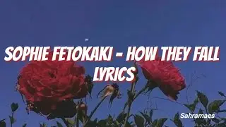Sophie Fetokaki - How They Fall ( Lyrics ) &bull; Love101 Theme Song