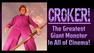 Croker: The Greatest Giant Monster in All of Cinema