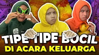TIPE TIPE BOCIL DI ACARA KELUARGA🤯😱