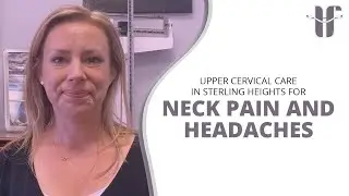 Upper Cervical Care In Sterling Heights For Neck Pain And Headaches
