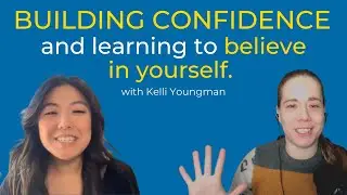 Ep 101 Building Confidence and learning to believe in yourself with Kelli Youngman
