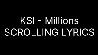KSI - Millions (SCROLLING LYRICS)