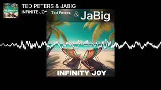 Ted Peters & JaBig - Infinity Joy