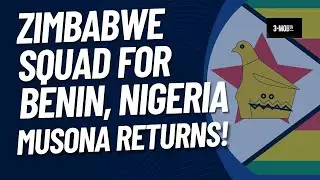 Zimbabwe squad for 2026 Fifa World Cup Qualifiers against Benin, Nigeria