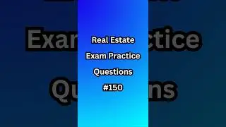 Real Estate Exam Practice Questions - #150