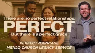 Perfect Marriage | PERFCT | Menlo Church Legacy Service