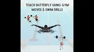 Butterfly Breakdown: Teach Butterfly Using Gym Moves & Swim Drills