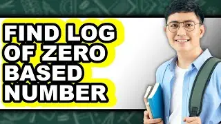 How to Find Log of Zero Based Number - Step by Step
