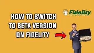 How to Enable Fidelity Beta Version App Layout