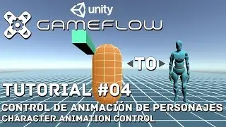 unidad 3d || tutorial Gameflow # 03 || control de animaci&oacute;n de personajes