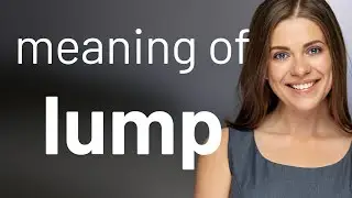 Lump | what is LUMP meaning