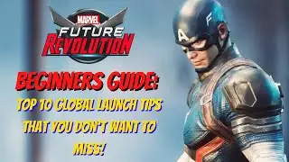 Beginners Guide: Top 10 Global Launch Tips - Marvel Future Revolution