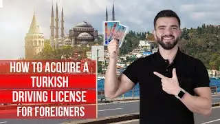 How to Acquire a Turkish Driving License for Foreigners