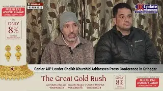 Senior AIP Leader Sheikh Khurshid Addresses Press Conference in Srinagar