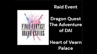 Final Fantasy Brave Exvius Event P 14 Raid Dragon Quest The Adventure of DAI Heart of Vearn Palace