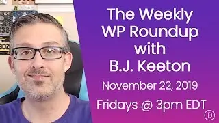 The Weekly WP Roundup with B.J. Keeton (November 22, 2019)