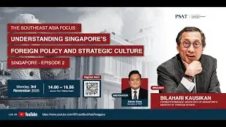 The Southeast Asia Focus: Understanding Singapore&rsquo;s Foreign Policy and Strategic Culture