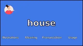 HOUSE - Meaning and Pronunciation
