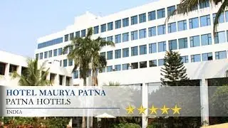 Hotel Maurya Patna - Patna Hotels, India