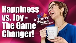 Experience More Joy in Retirement