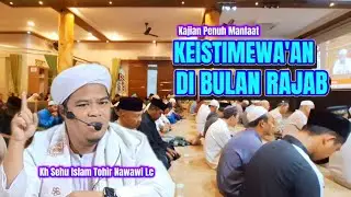 KEISTIMEWA'AN DI BULAN RAJAB || Kh Sehu Islam Tohir Nawawi lc. Part 1