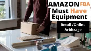 AMAZON FBA Must Have Equipment - Online/Retail Arbitrage on Amazon | Make Money Online