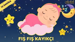 10 Dakika Fış Fış Kayık&ccedil;ı | Bebekler i&ccedil;in En Tatlı T&uuml;rk&ccedil;e Ninni 🎵 Turkish Lullaby