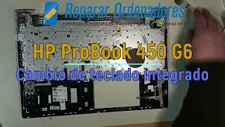 Cambio teclado integrado HP ProBook 450 G6 en Reparar Ordenadores Hortaleza