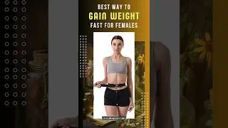 Rapid Female Weight Gain 🌿 ✨ Unlocking Quick Results