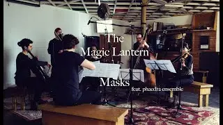 The Magic Lantern - Masks feat. with Phaedra Ensemble (live at Total Refreshment Centre)