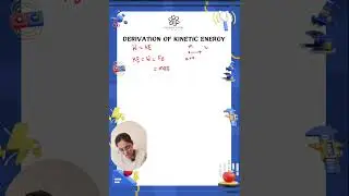 Derive the formula of Kinetic Energy