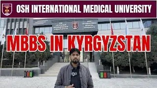Cheap MBBS fees & Quality MBBS in Kyrgyzstan  Osh International Medical University