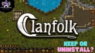 Clanfolk ~ Keep or Uninstall w/Geek ~  Medieval Scottish Highlands Management City Colony Simulation