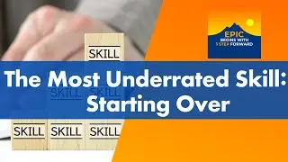 The Most Underrated Skill Starting Over