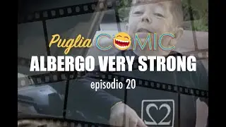 PUGLIA COMIC - Albergo Very Strong - episodio 20