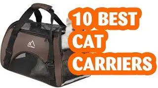 10 Best Cat Carriers/ The Best Cat Carrier in 2019