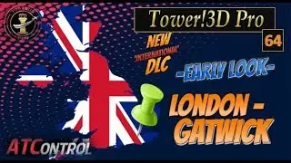 Tower!3D Pro -- EP#64 -- *Early Look*  at London-Gatwick!!
