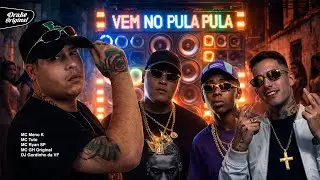 VEM NO PULA PULA - MC Meno K, MC Tuto, MC Ryan SP, MC GH Original (DJ Gordinho da VF)