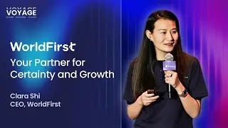 WorldFirst: Your Partner for Certainty and Growth | Clara Shi, CEO of WorldFirst